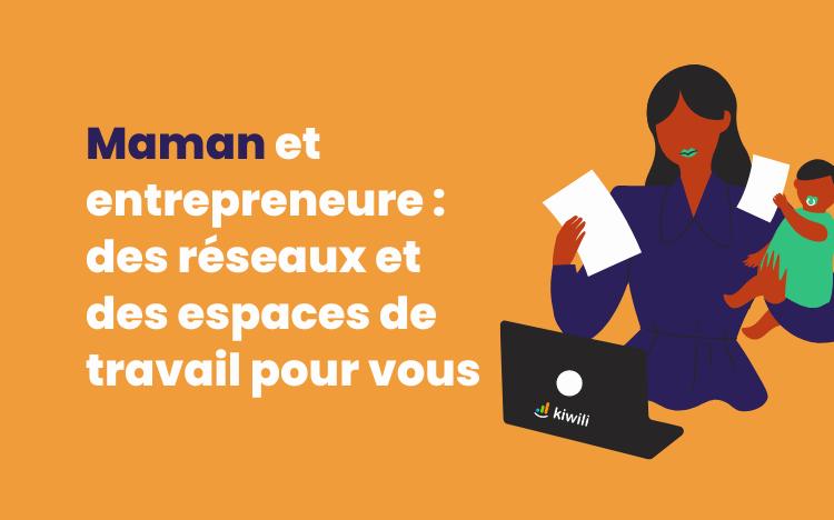 Une illustration représentant une femme tenant un bébé et jonglant avec des papiers, avec le texte Maman et entrepreneure : des réseaux et des espaces de travail pour vous.