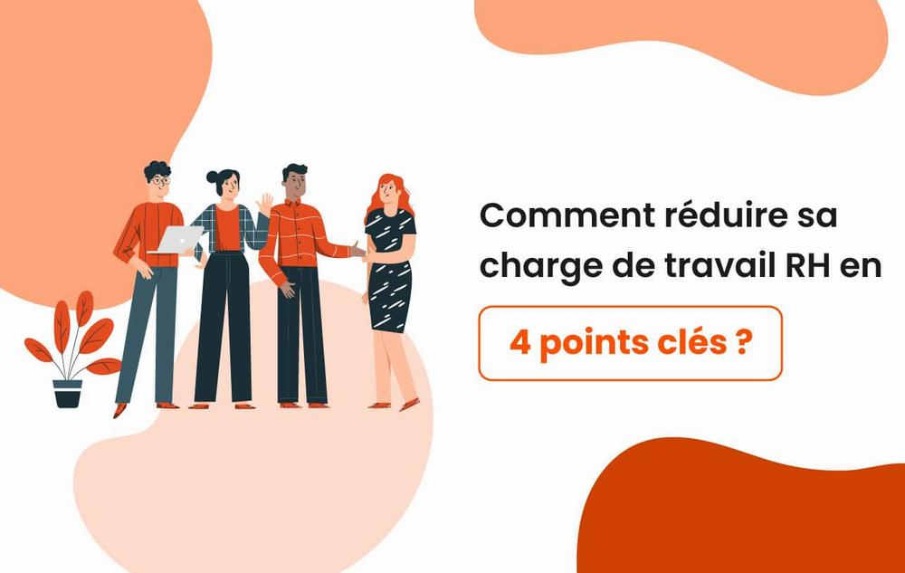 Une image représentant un groupe de personnes discutant avec en surimpression le texte Comment réduire sa charge de travail RH en 4 points clés ?