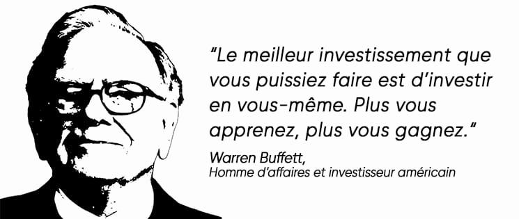 Une image en noir et blanc de Warren Buffet avec une citation en français qui dit : Le meilleur investissement que vous puissiez faire est dinvestir en vous-même. Plus vous apprenez, plus vous gagnez.