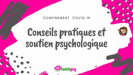 Conseils pratiques et soutien psychologique pendant le confinement lié au COVID-19.