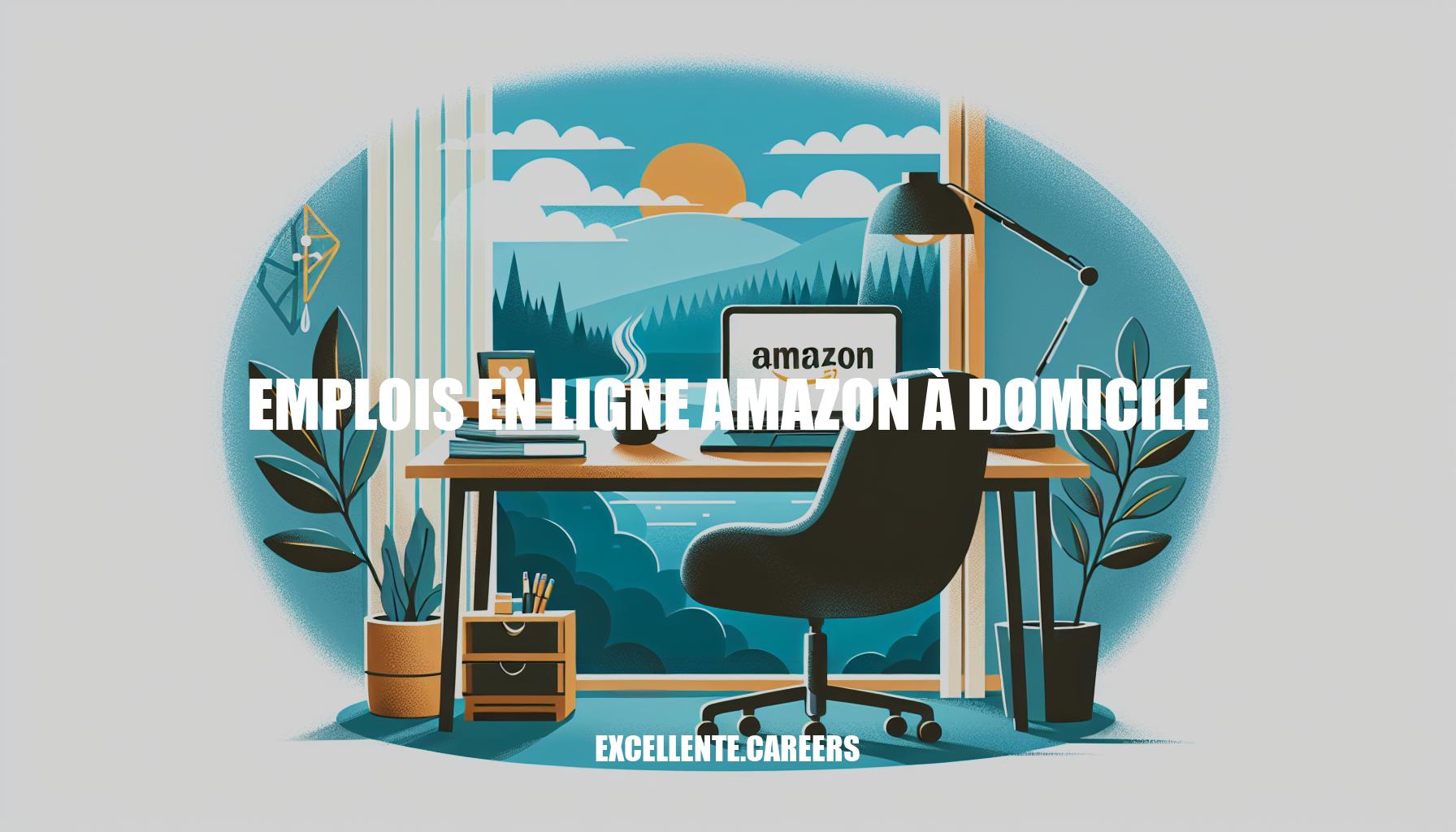 Emplois en ligne Amazon à domicile: Opportunités et Avantages